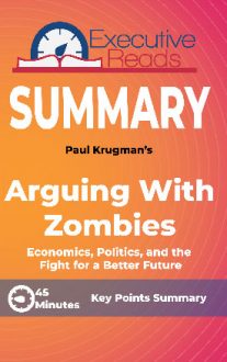 Arguing With Zombies: Economics, Politics, and the Fight for a Better Future